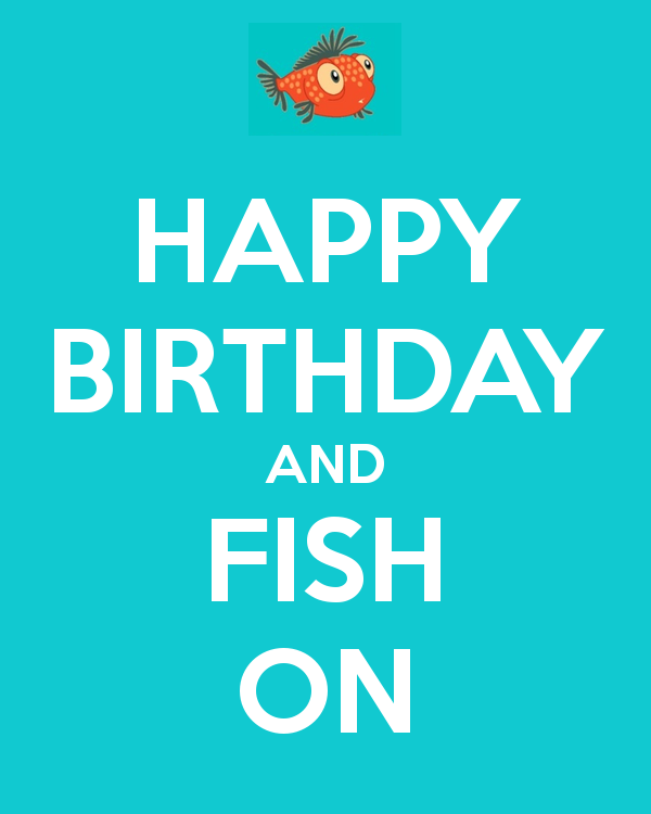 Name:  happy-birthday-and-fish-on.png
Views: 4039
Size:  41.2 KB